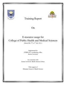 Training Report On E-resource usage for College of Public Health and Medical Sciences (Round III, 2nd to 3rd July 2011)