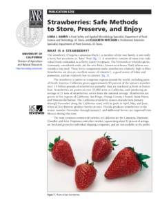 PUBLICATION 8256	  Strawberries: Safe Methods to Store, Preserve, and Enjoy LINDA J. HARRIS is Food Safety and Applied Microbiology Specialist, Department of Food Science and Technology, UC Davis; and ELIZABETH MITCHAM i