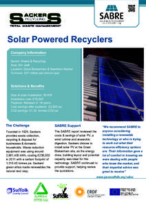 Solar Powered Recyclers Company Information Sector: Waste & Recycling Size: 50+ staff Location: Great Blakenham & Needham Market Turnover: £27 million per annum (pa)