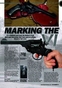 OLD AND NEW  MARKING THE It’s a hundred years since the Webley & Scott MKVI went into action. Matt Clark looks at a fitting tribute to that pistol