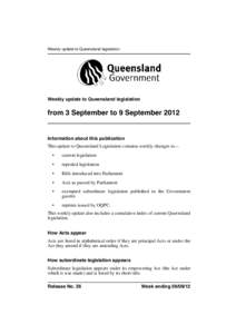 Weekly update to Queensland legislation  Weekly update to Queensland legislation from 3 September to 9 September 2012