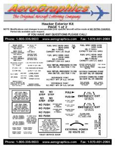 Hawker Exterior Kit PAGE 1 of 2 NOTE: Modifications and changes to accomodate your specific aircraft will be made at NO EXTRA CHARGE. Partial kits available upon request.