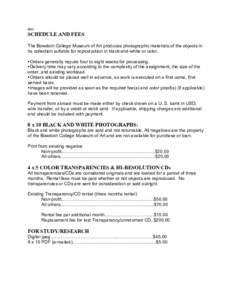 0812  SCHEDULE AND FEES The Bowdoin College Museum of Art produces photographic materials of the objects in its collection suitable for reproduction in black-and-white or color. Orders generally require four to eight 