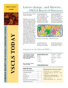 Volume 2 +/Issue 2+ Fall 2005 Leaves change...and likewise... …VSCLS Board of Directors Our membership has inhas been established for