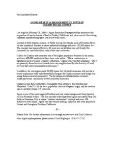 For Immediate Release: AGORA REALTY & MANAGEMENT TO DEVELOP CUDAHY RETAIL CENTER Los Angeles (February 28, 2006) – Agora Realty and Management has announced the acquisition of nearly 6 acres of land in Cudahy, Californ