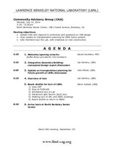 LAWRENCE BERKELEY NATIONAL LABORATORY (LBNL) Community Advisory Group (CAG) Monday, July 14, 2014 5:30 – 8:30 pm North Berkeley Senior Center, 1901 Hearst Avenue, Berkeley, CA Meeting objectives: