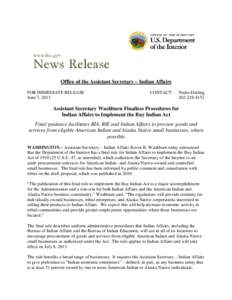 Office of the Assistant Secretary – Indian Affairs FOR IMMEDIATE RELEASE June 7, 2013 CONTACT: