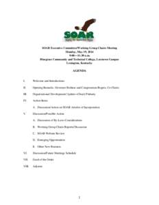SOAR Executive Committee/Working Group Chairs Meeting Monday, May 19, 2014 9:00—11:30 a.m. Bluegrass Community and Technical College, Leestown Campus Lexington, Kentucky