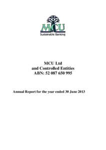 MCU Ltd and Controlled Entities ABN: Annual Report for the year ended 30 June 2013