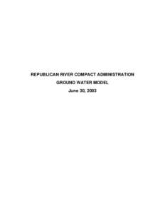 REPUBLICAN RIVER COMPACT ADMINISTRATION GROUND WATER MODEL June 30, 2003 Table of Contents Executive Summary...............................................................................................................