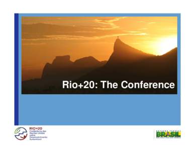 Rio+20: The Conference  The Conference in Rio de Janeiro  Riocentro, Athletes’ Park,