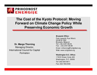 The Cost of the Kyoto Protocol: Moving Forward on Climate Change Policy While Preserving Economic Growth Dr. Margo Thorning Managing Director,