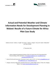 Actual and Potential Weather and Climate Information Needs for Development Planning in Malawi: Results of a Future Climate for Africa Pilot Case Study  Katharine Vincent1, Andrew J. Dougill2, Jami Dixon2, Lindsay C. Stri