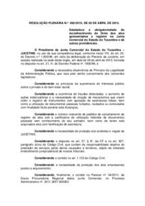 RESOLUÇÃO PLENÁRIA N.º , DE 26 DE ABRIL DEEstabelece a obrigatoriedade do reconhecimento de firma dos atos apresentados a registro na Junta Comercial do Estado do Tocantins e dá outras providências.