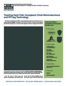 Cooperative Ecosystem Studies Units[removed]C Street NW, Room 2737 • Washington, DC 20240 • [removed] • www.cesu.org Tracking Each Fish: Humpback Chub Reintroductions and PIT-tag Technology