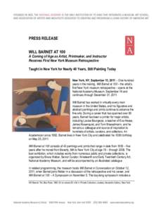 PRESS RELEASE WILL BARNET AT 100 A Coming of Age as Artist, Printmaker, and Instructor Receives First New York Museum Retrospective Taught in New York for Nearly 40 Years, Still Painting Today New York, NY, September 13,