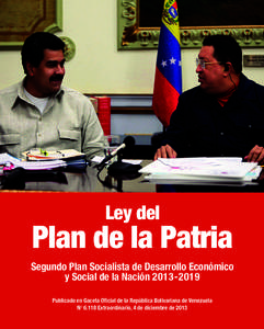 Ley del  Plan de la Patria Segundo Plan Socialista de Desarrollo Económico y Social de la NaciónPublicado en Gaceta Oficial de la República Bolivariana de Venezuela