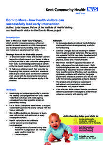 Born to Move - how health visitors can successfully lead early intervention Author: Julia Haynes, Fellow of the Institute of Health Visiting and lead health visitor for the Born to Move project Introduction