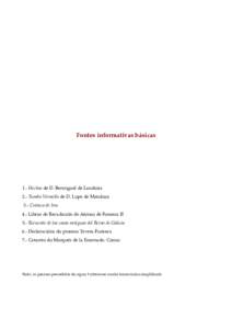 Fontes informativas básicas  1.- Hechos de D. Berenguel de Landoira 2.- Tumbo Vermello de D. Lope de Mendoza 3.- Crónica de Iria 4.- Libros de Recadación de Afonso de Fonseca II