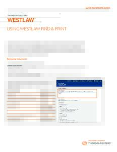 QUICK REFERENCE GUIDE  USING WESTLAW FIND & PRINT Westlaw Find & Print™ provides an efficient way to retrieve up to 100 full text documents on Westlaw and send them to a printer or email address, or download it to a fi