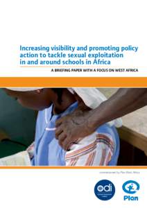Increasing visibility and promoting policy action to tackle sexual exploitation in and around schools in Africa A briefing paper with a focus on West Africa  commissioned by Plan West Africa