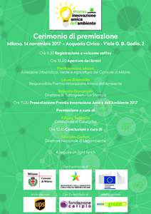 Cerimonia di premiazione  Milano, 14 novembre 2017 – Acquario Civico - Viale G. B. Gadio, 2 Ore 9.30 Registrazione e welcome coffee OreApertura dei lavori Pierfrancesco Maran