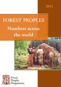 FOREST PEOPLES: Numbers across the world 2012 Sophie Chao With particular thanks to Tom Griffiths, Marcus Colchester, Carol Yong, Chris Kidd, Helen Tugendhat and Conrad Feather, for their advice and suggestions.