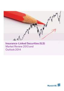 Insurance-Linked Securities (ILS) Market Review 2013 and Outlook 2014 Market Review 2013 Market grows to $19bn as issuances outpace maturities