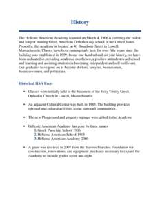 History The Hellenic American Academy founded on March 4, 1906 is currently the oldest and longest running Greek American Orthodox day school in the United States. Presently, the Academy is located on 41 Broadway Street 