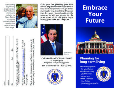 Order your free planning guide from the U.S. Department of Health & Human Services that explains how to get started planning for long-term living. The guide includes many Massachusetts-specific resources to help you prep