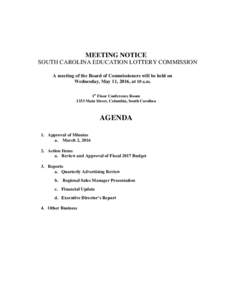 MEETING NOTICE SOUTH CAROLINA EDUCATION LOTTERY COMMISSION A meeting of the Board of Commissioners will be held on Wednesday, May 11, 2016, at 10 a.m. 1st Floor Conference Room 1333 Main Street, Columbia, South Carolina