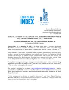 Contact: Emma McKinstry Goodman Media International [removed[removed]x250 LONG ISLAND INDEX UNVEILS ONLINE TOOL TO HELP VOTERS KNOW WHICH SPECIAL DISTRICT ELECTIONS THEY CAN VOTE IN