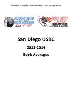 Printed	
  by	
  Kearny	
  Mesa	
  Bowl	
  /	
  Mira	
  Mesa	
  Lanes	
  Average	
  Service	
    	
     	
   San	
  Diego	
  USBC	
  