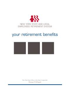 NEW YORK STATE AND LOCAL EMPLOYEES’ RETIREMENT SYSTEM your retirement benefits  New York State Office of the State Comptroller