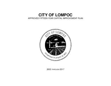 CITY OF LOMPOC APPROVED FIFTEEN YEAR CAPITAL IMPROVEMENT PLAN 2003 THROUGH 2017  December 17, 2002