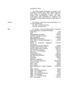 November 24, 2010 The Public Service Commission convened in the Commission Hearing Room, State Capitol, Bismarck, North Dakota, on November 24, 2010, 10:00 a.m. Present were Commissioners Cramer and Clark. Commissioner K