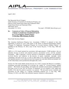 April 5, 2012  The Honorable David J. Kappos Under Secretary of Commerce for Intellectual Property and Director of the United States Patent and Trademark Office United States Patent and Trademark Office