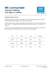 BBC Learning English Grammar Challenge Verb, Object, ‘to’+Infinitive _________________________________________________ Expanded noughts and crosses This game can be played by three or more players or teams. Each team