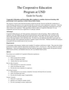 The Cooperative Education Program at UND Guide for Faculty Cooperative Education and Internships allow students to combine classroom learning with professional work experience in their chosen field of study. The program 