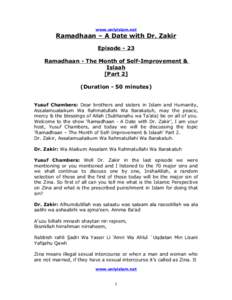 www.onlyislam.net  Ramadhaan – A Date with Dr. Zakir Episode - 23 Ramadhaan - The Month of Self-Improvement & Islaah