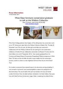 Press Information 19 November 2014 West Dean furniture conservation graduate to talk at the Wallace Collection Near Chichester, West Sussex PO18 OQZ