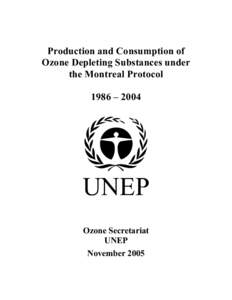 Production and Consumption of Ozone Depleting Substances under the Montreal Protocol 1986 – 2004  UNEP