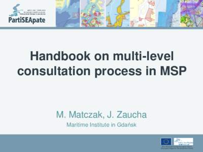 Handbook on multi-level consultation process in MSP M. Matczak, J. Zaucha Maritime Institute in Gdańsk