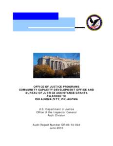 Office of Justice Programs Community Capacity Development Office and Bureau of Justice Assistance Grants Awarded to Oklahoma City, Oklahoma, Audit Report Number GR[removed], June 2010