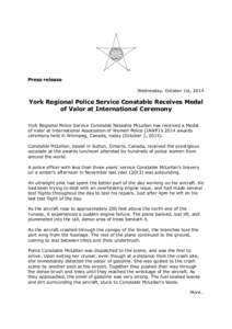 Press release Wednesday, October 1st, 2014 York Regional Police Service Constable Receives Medal of Valor at International Ceremony York Regional Police Service Constable Netashia McLellan has received a Medal