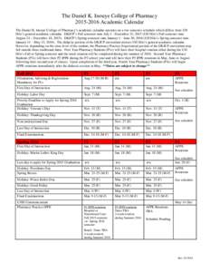 The Daniel K. Inouye College of PharmacyAcademic Calendar The Daniel K. Inouye College of Pharmacy’s academic calendar operates on a two semester schedule which differs from UH Hilo’s general academic cale