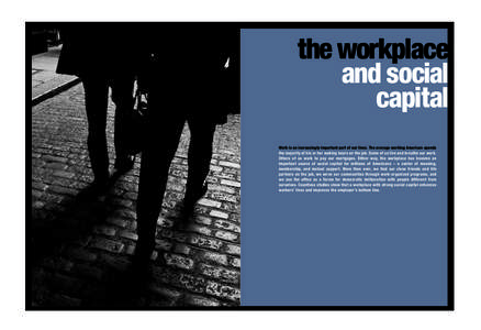 470KSG_T30_87_sml-PDF[removed]:02 PM Page 30  the workplace and social capital Work is an increasingly important part of our lives. The average working American spends