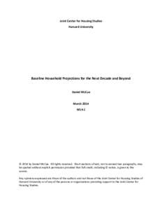 Joint Center for Housing Studies Harvard University Baseline Household Projections for the Next Decade and Beyond Daniel McCue March 2014