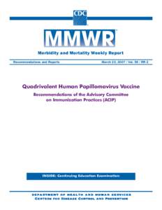 Morbidity and Mortality Weekly Report Recommendations and Reports March 23, VolRR-2  Quadrivalent Human Papillomavirus Vaccine