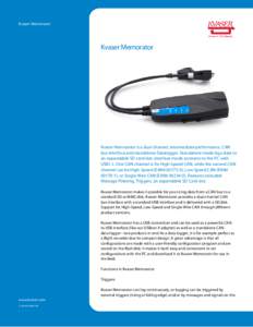 Kvaser Memorator  Kvaser Memorator Kvaser Memorator is a dual channel, intermediate performance, CAN bus interface and standalone Datalogger. Standalone mode logs data to